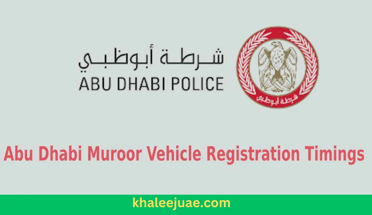 Abu Dhabi Muroor Vehicle Registration Timings And Working Hours