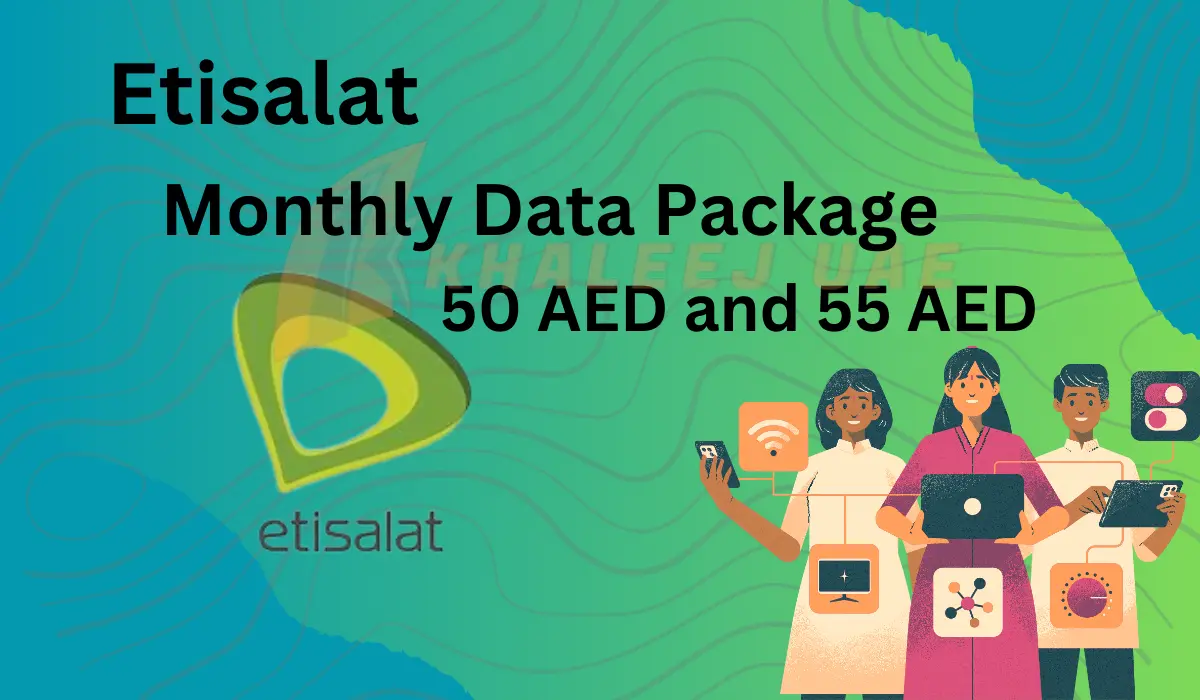 Best Etisalat Monthly Data Package 50 AED and 55 AED