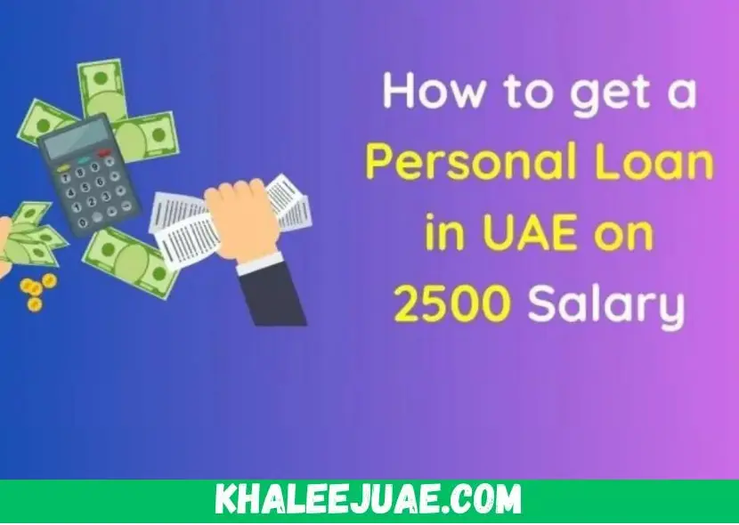 How to get a Best Personal Loan in UAE on 2500 Salary