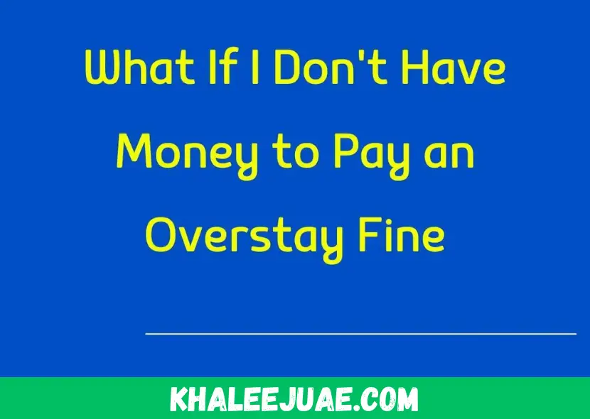 What If I Don’t Have Money to Pay an Overstay Fine