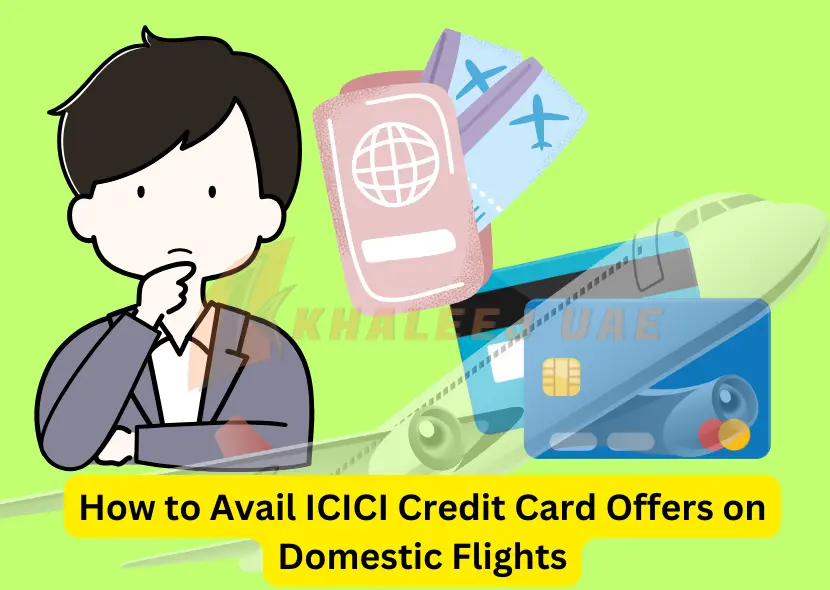 How to Avail ICICI Credit Card Offers on Domestic Flights