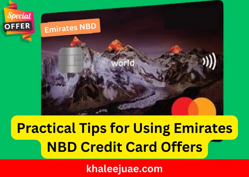 Practical Tips for Using Emirates NBD Credit Card Offers