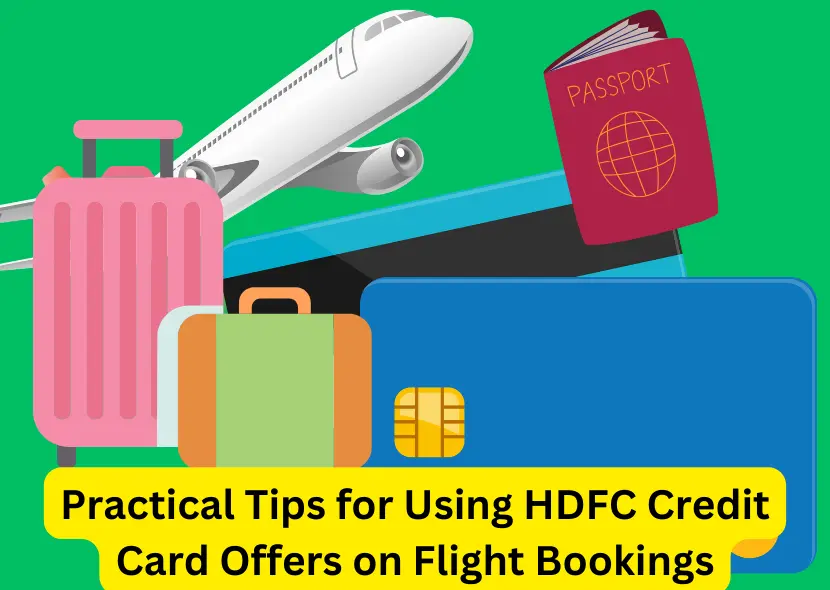 Practical Tips for Using HDFC Credit Card Offers on Flight Bookings