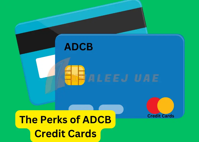 The Perks of ADCB Credit Cards