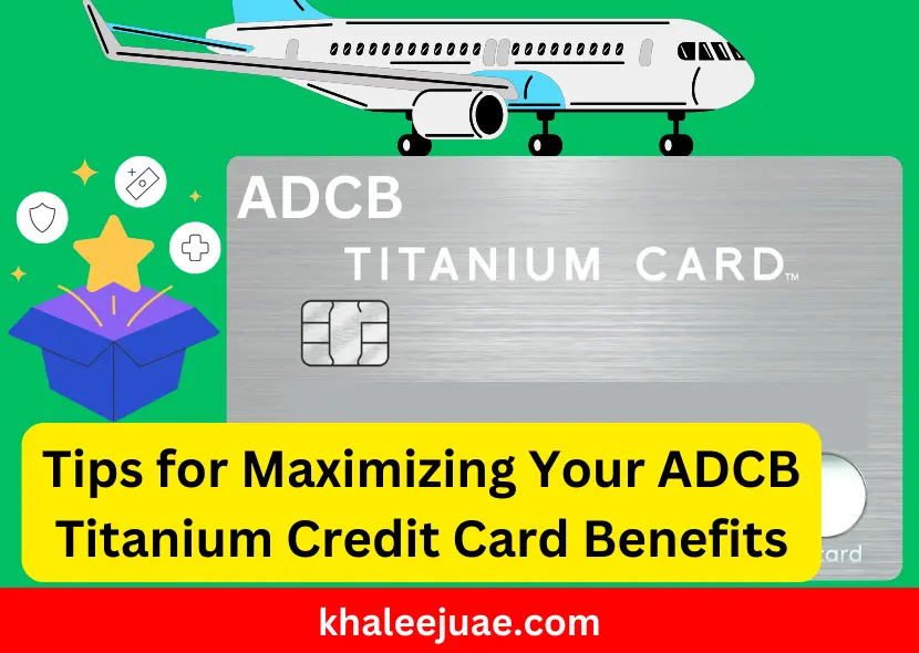 Tips for Maximizing Your ADCB Titanium Credit Card Benefits