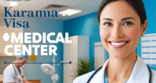 A Comprehensive Guide to Karama Visa Medical Center