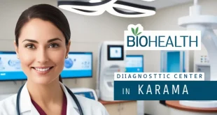 Comprehensive Guide to BioHealth Diagnostic Center Karama