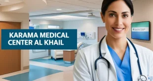 Comprehensive Guide to Karama Medical Center Al Khail A Beacon of Healthcare Excellence