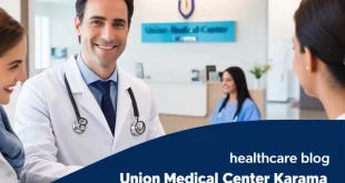 Comprehensive Guide to Union Medical Center Karama Doctors Services, Expertise, and Patient Care