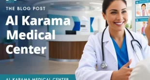 Discovering Al Karama Medical Center Your Comprehensive Guide Near the Post Office