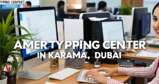 Discovering Amer Typing Center Karama Your Gateway to Proficient Typing Services