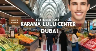 Discovering Karama Lulu Center A Shopper's Paradise in Dubai