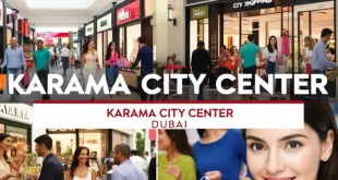 Exploring Karama City Center A Comprehensive Guide to Shopping, Dining, and Entertainment in Dubai