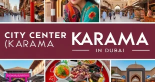 Exploring the City Center of Karama A Vibrant Hub of Culture, Shopping, and Culinary Delights