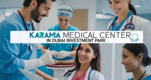 Overview of Karama Medical Center in Dubai Investment Park (DIP)