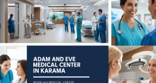 Understanding Adam and Eve Medical Center Karama A Comprehensive Guide